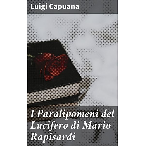 I Paralipomeni del Lucifero di Mario Rapisardi, Luigi Capuana