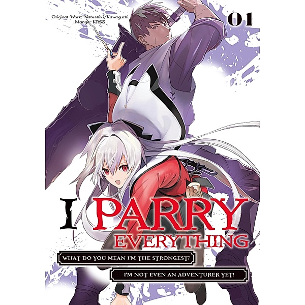 I Parry Everything: What Do You Mean I'm the Strongest? I'm Not Even an Adventurer Yet! (Manga) Volume 1 / I Parry Everything: What Do You Mean I'm the Strongest? I'm Not Even an Adventurer Yet! Bd.1, Nabeshiki