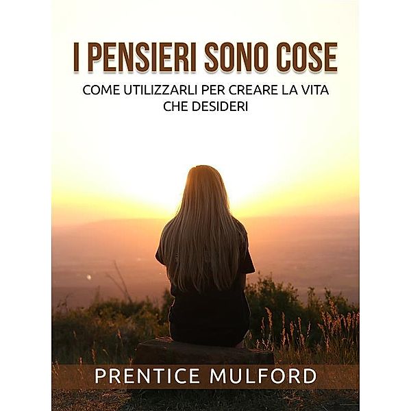 I Pensieri sono cose (Tradotto), Prentice Mulford