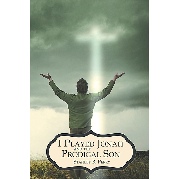 I Played Jonah and the Prodigal Son, Stanley B. Perry