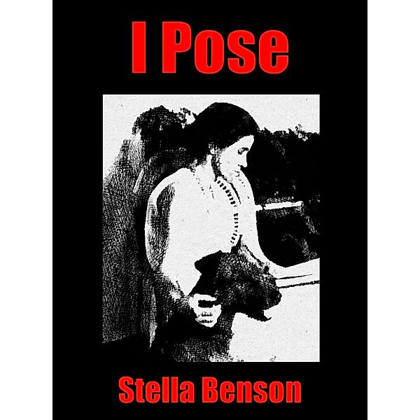 I Pose, Stella Benson