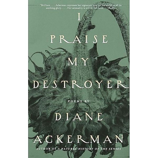 I Praise My Destroyer, Diane Ackerman