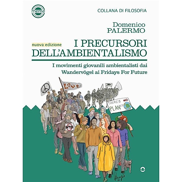I precursori dell'ambientalismo. I movimenti giovanili ambientalisti dai Wandervögel¿ai Fridays For Future, Domenico Palermo