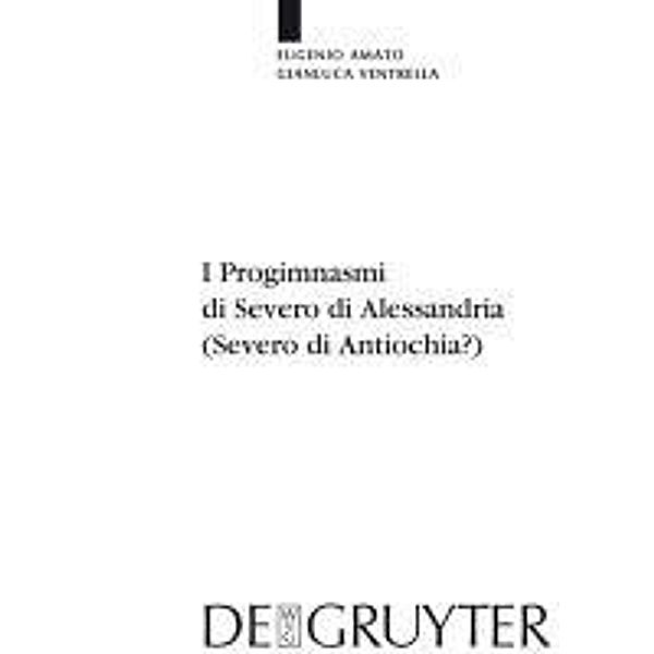 I Progimnasmi di Severo di Alessandria (Severo di Antiochia?) / Sammlung wissenschaftlicher Commentare, Eugenio Amato, Gianluca Ventrella