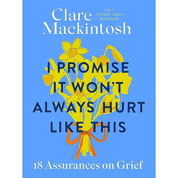 I Promise It Won't Always Hurt Like This, Clare Mackintosh