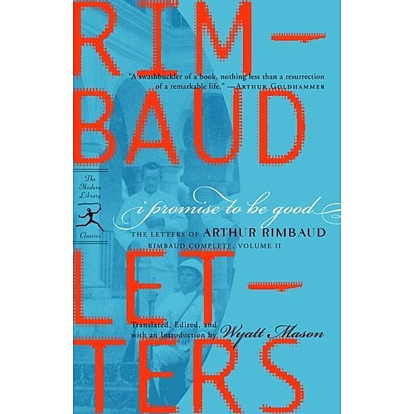 I Promise to Be Good / Modern Library Classics, Arthur Rimbaud