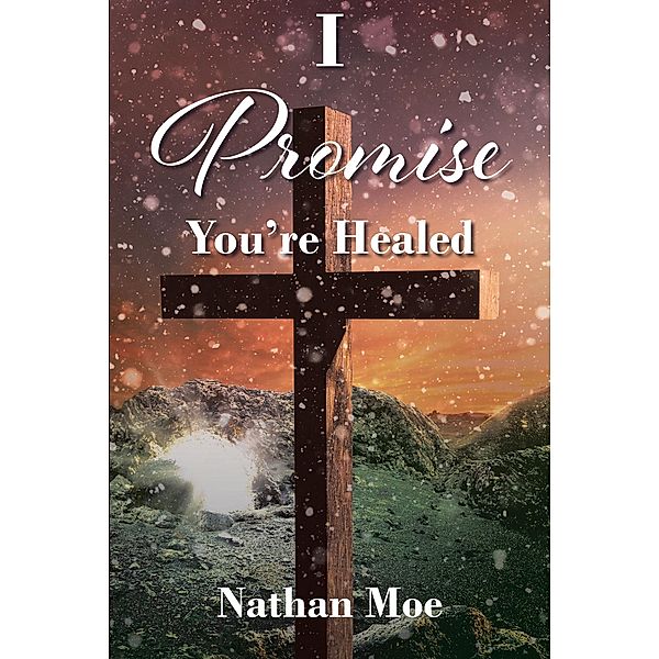 I Promise You're Healed, Nathan Moe