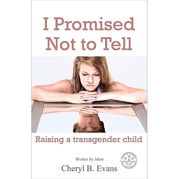 I Promised Not To Tell: Raising A Transgender Child / Cheryl B. Evans, Cheryl B. Evans