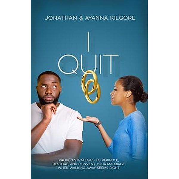 I QUIT, Ayanna Kilgore, Jonathan Kilgore