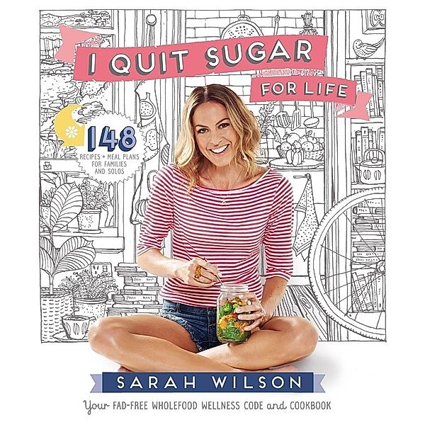 I Quit Sugar for Life, Sarah Wilson