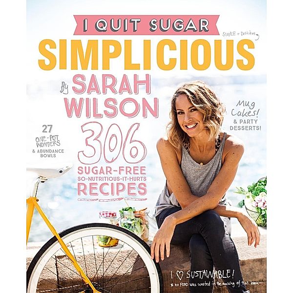 I Quit Sugar: Simplicious, Sarah Wilson