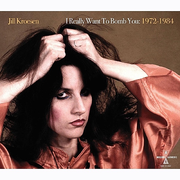 I Really Want To Bomb You: 1972-1984, Jill Kroesen
