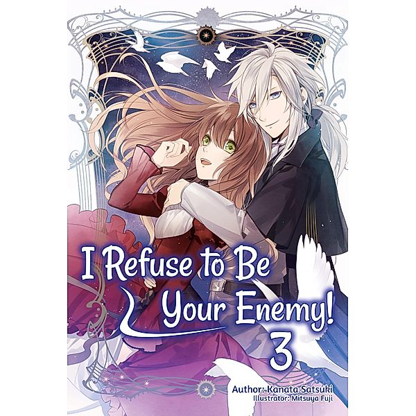 I Refuse to Be Your Enemy! Volume 3 / I Refuse to Be Your Enemy! Bd.3, Kanata Satsuki