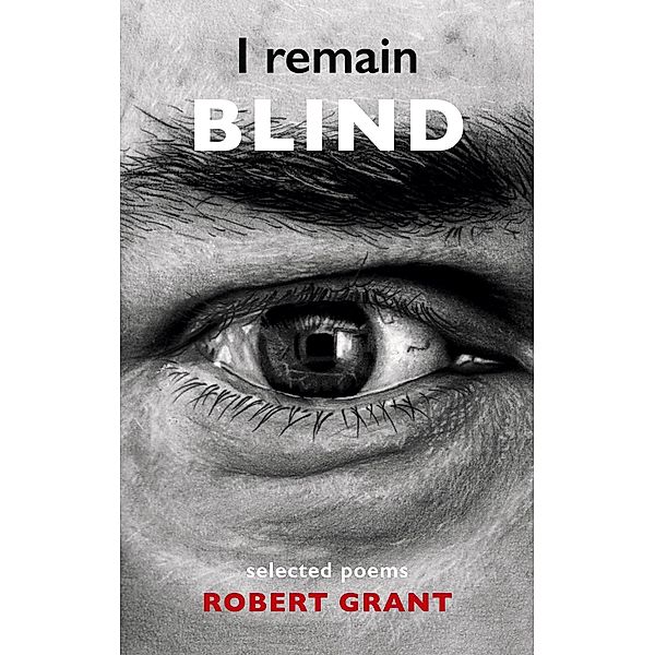 I remain blind, Robert Grant
