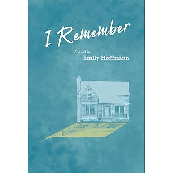 I Remember / Emily Hoffmann, Emily Hoffmann