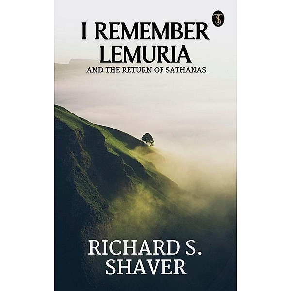 I Remember Lemuria and The Return of Sathanas, Richard S. Shave