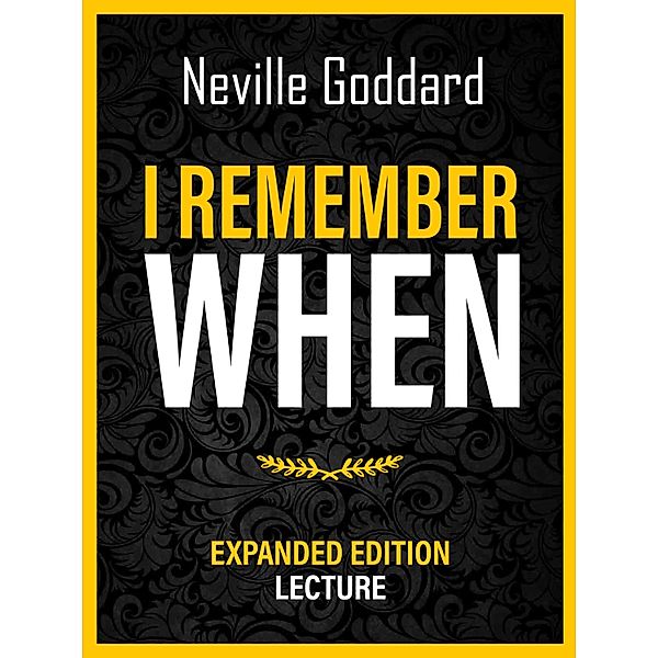 I Remember When - Expanded Edition Lecture, Neville Goddard