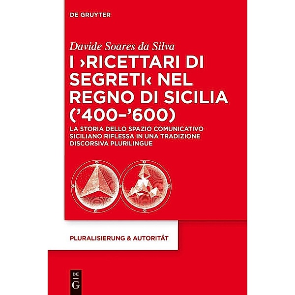 I 'Ricettari di segreti' nel Regno di Sicilia ('400-'600) / Pluralisierung & Autorität Bd.43, Davide Soares da Silva