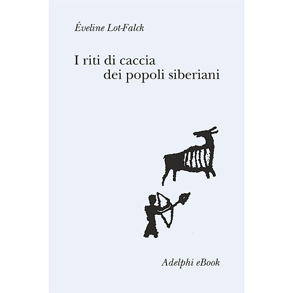 I riti di caccia dei popoli siberiani, Éveline Lot-Falck