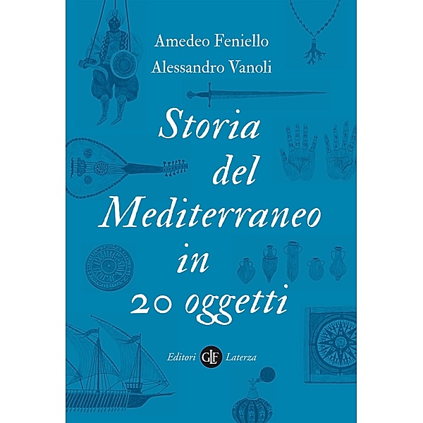 i Robinson / Letture: Storia del Mediterraneo in 20 oggetti, Amedeo Feniello, A. Vanoli