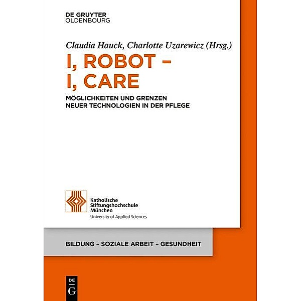 I, Robot - I, Care / Bildung - Soziale Arbeit - Gesundheit Bd.20
