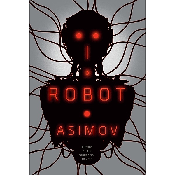 I, Robot / The Robot Series Bd.1, Isaac Asimov