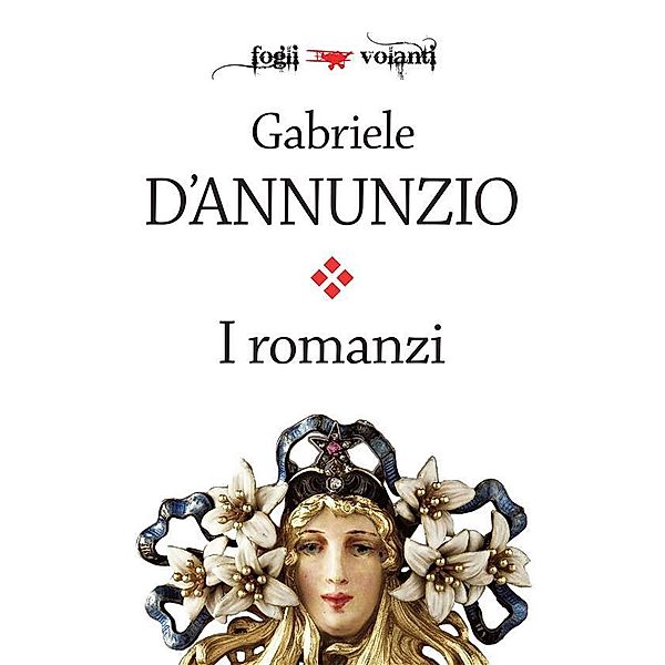 I romanzi di Gabriele D'Annunzio / Fogli volanti, Gabriele D'Annunzio