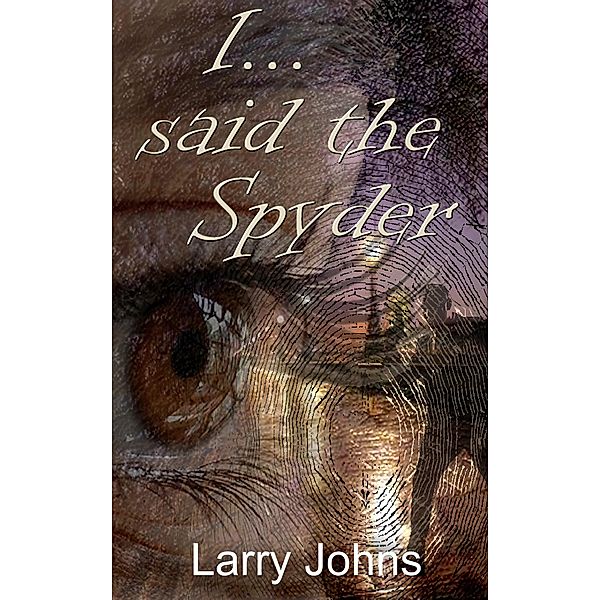 I...said the Spyder, Larry Johns