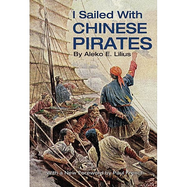 I Sailed with Chinese Pirates / Earnshaw Books, Aleko E. Lilius