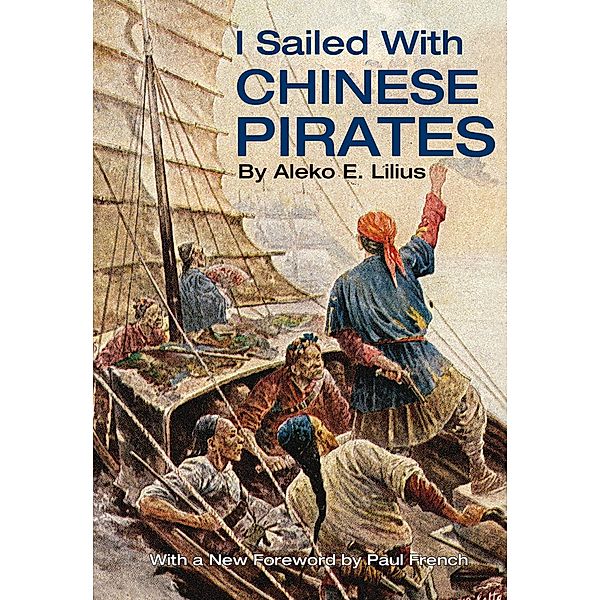 I Sailed with Chinese Pirates / Earnshaw Books, Aleko E. Lilius