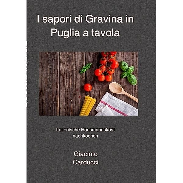 I sapori di Gravina in Puglia a tavola, Giacinto Carducci