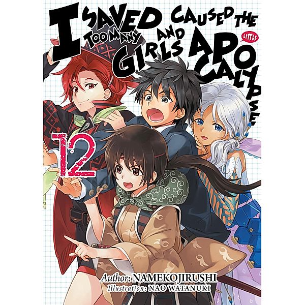 I Saved Too Many Girls and Caused the Apocalypse: Volume 12 / I Saved Too Many Girls and Caused the Apocalypse Bd.12, Namekojirushi