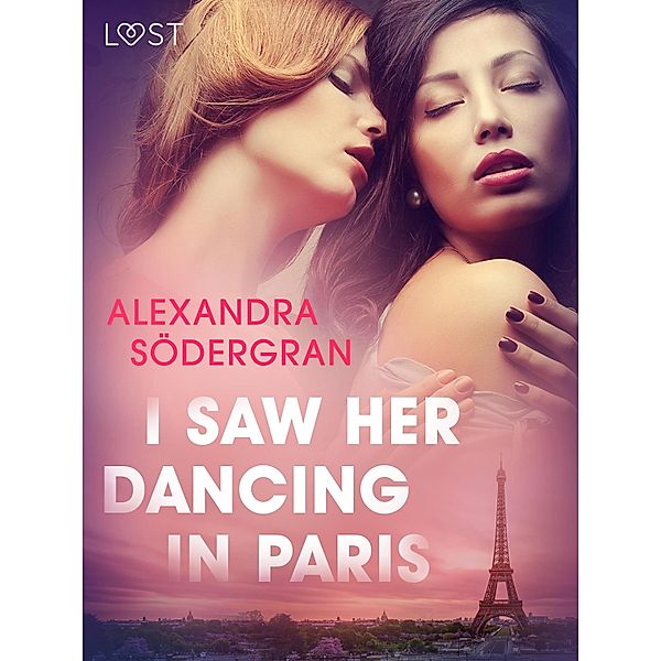 I Saw Her Dancing in Paris - Erotic Short Story / LUST, Alexandra Södergran