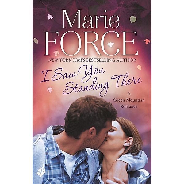 I Saw You Standing There: Green Mountain Book 3 / Green Mountain, Marie Force