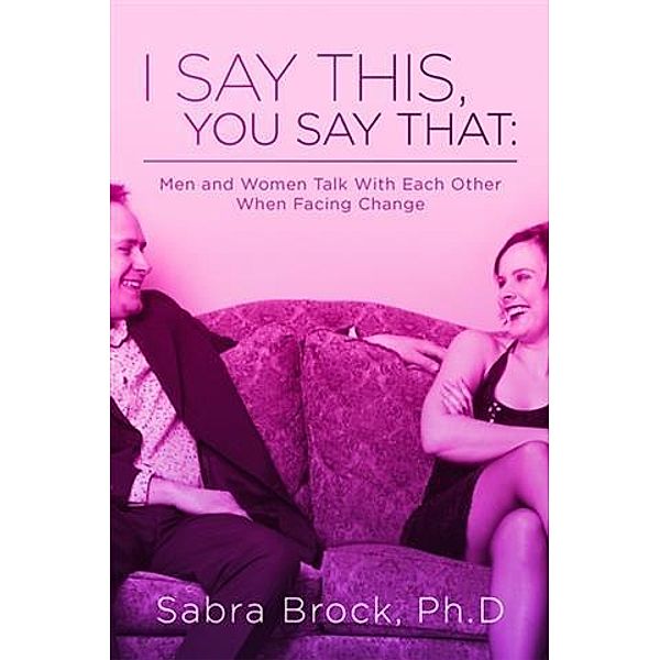 I Say This, You Say That:, Ph. D Sabra Brock