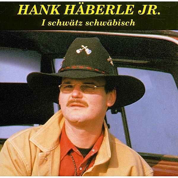 I schwätz schwäbisch, Hank Häberle