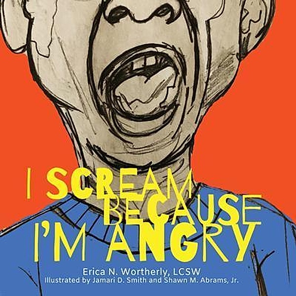 I Scream Because I'm Angry / Natural Feelings Bd.1, Erica N. Wortherly