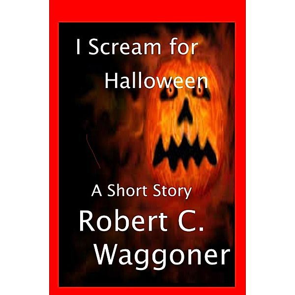 I Scream for Halloween, Robert C. Waggoner