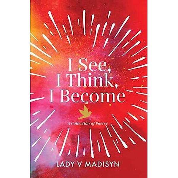 I See, I Think, I Become / Purposely Created Publishing Group, Lady V Madisyn