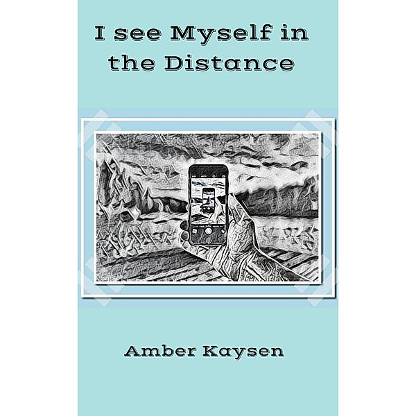 I See Myself in the Distance, Amber Kaysen