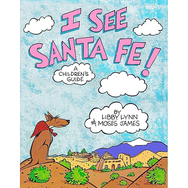 I See Santa Fe!, Libby Lynn, Moses James