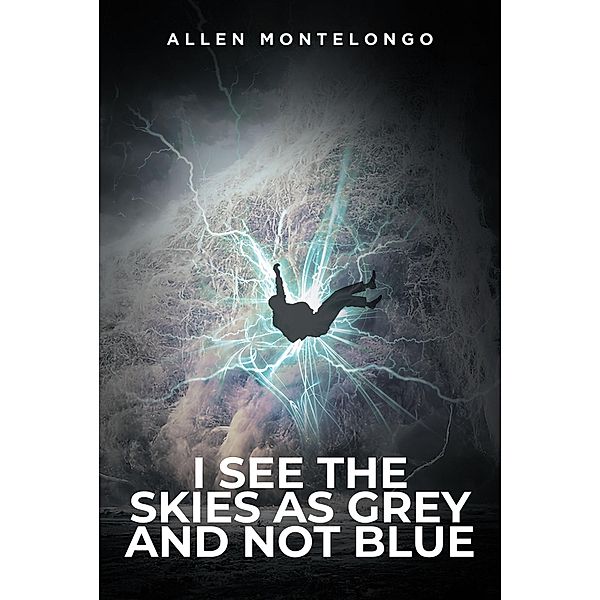 I See the Skies As Grey and Not Blue, Allen Montelongo