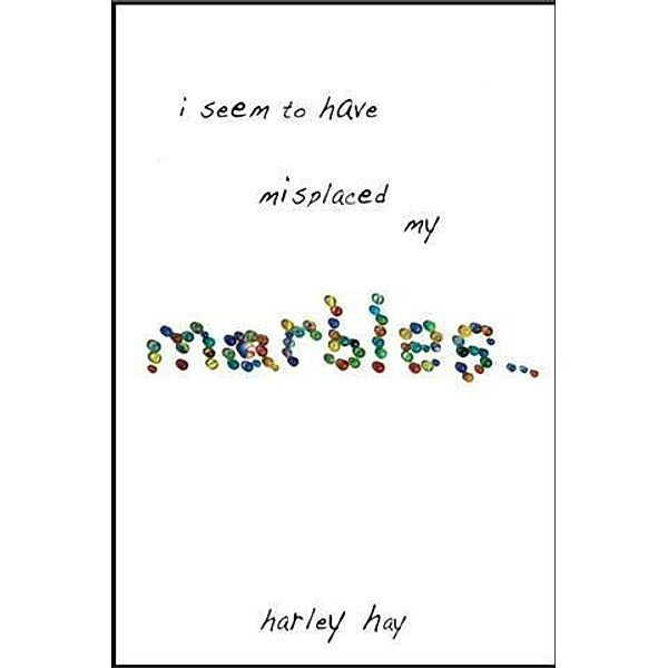 I Seem To Have Misplaced My Marbles, Harley Hay