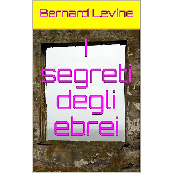 I segreti degli ebrei, Bernard Levine