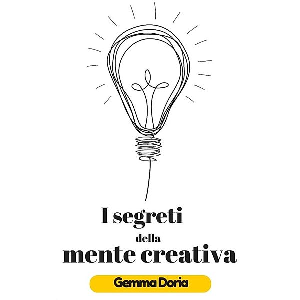 I segreti della mente creativa, Pierluigi Tamanini, Gemma Doria, Pl Pellegrino