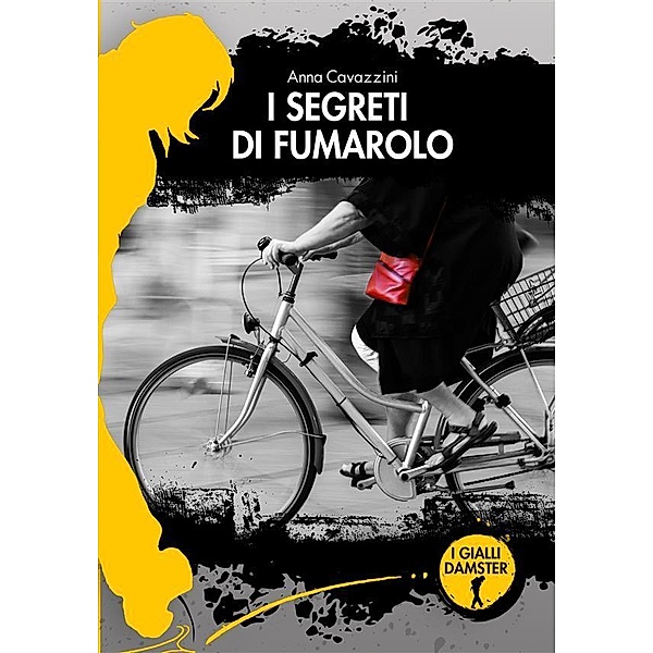 I segreti di Fumarolo / I Gialli Damster Bd.37, Anna Cavazzini