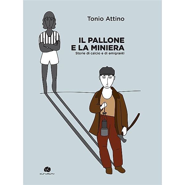 I semi: Il pallone e la miniera, Tonio Attino