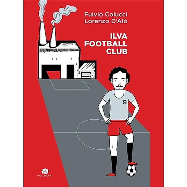 I semi: Ilva Football Club, Fulvio Colucci, Lorenzo D'Alò