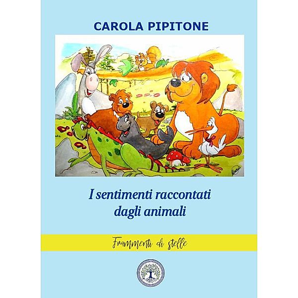 I sentimenti raccontati dagli animali (Frammenti di stelle) / Frammenti di stelle, Carola Pipitone