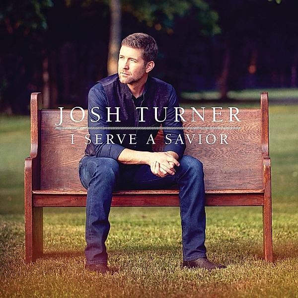 I Serve A Savior, Josh Turner